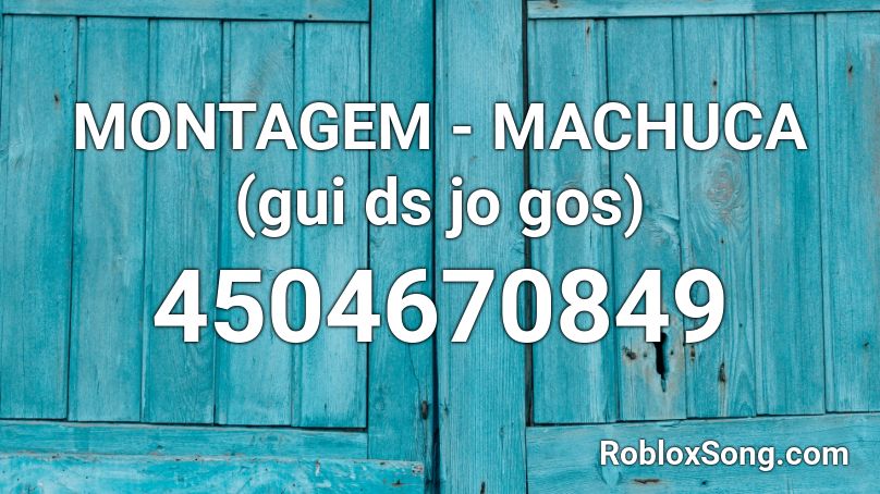 MONTAGEM - MACHUCA Roblox ID