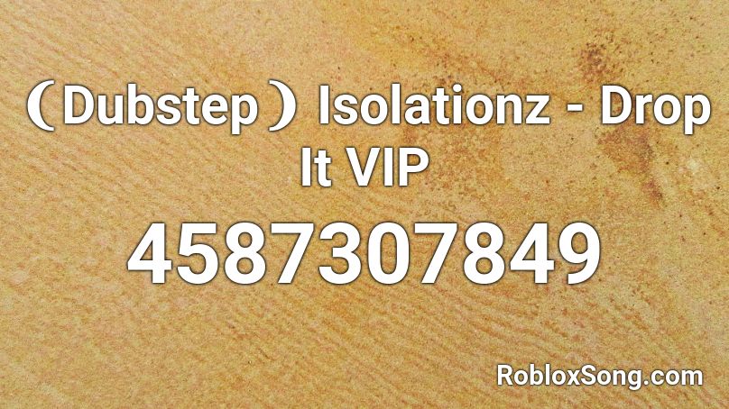 ❨Dubstep❩ Isolationz - Drop It VIP Roblox ID