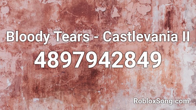 Bloody Tears - Castlevania II Roblox ID