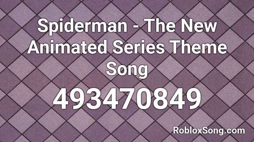 Spiderman - The New Animated Series Theme Song  Roblox ID