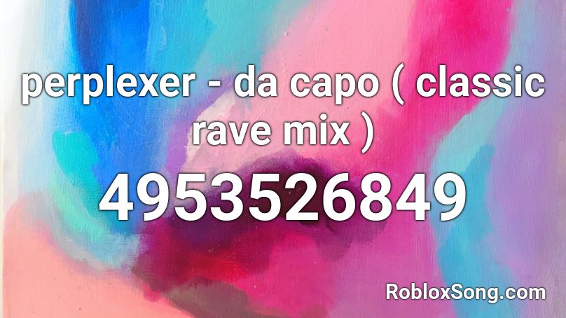 perplexer - da capo ( classic rave mix ) Roblox ID