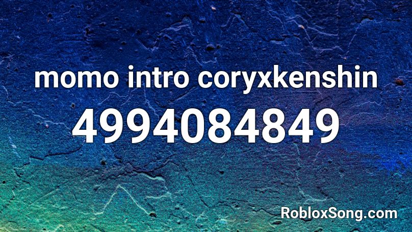 momo intro coryxkenshin Roblox ID