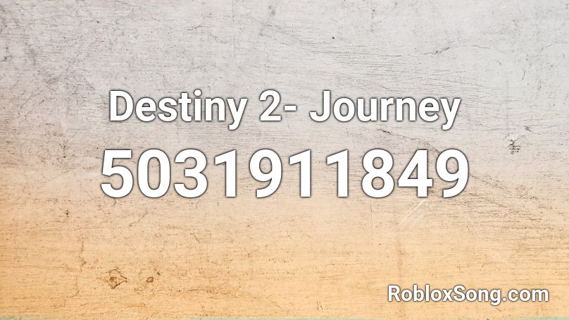 Destiny 2- Journey Roblox ID