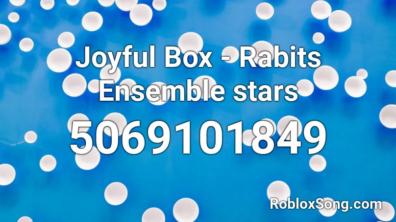 Joyful Box - Rabits Ensemble stars Roblox ID