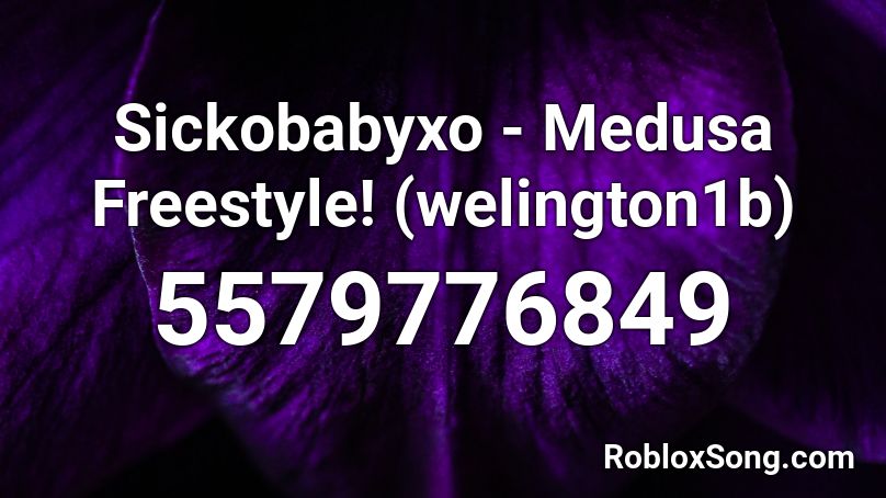 Sickobabyxo - Medusa Freestyle! (welington1b) Roblox ID