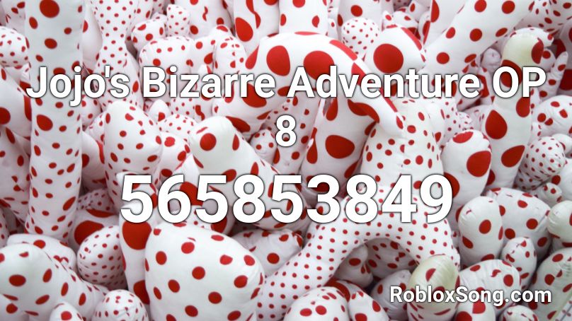 Jojo's Bizarre Adventure OP 8 Roblox ID