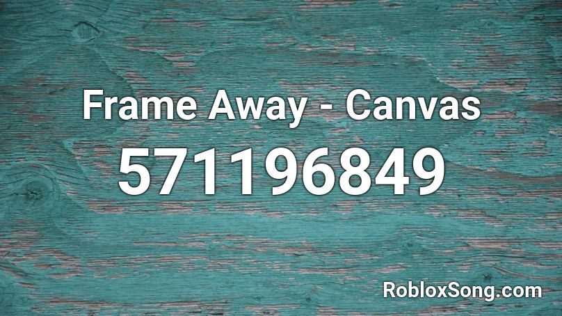 Frame Away - Canvas Roblox ID