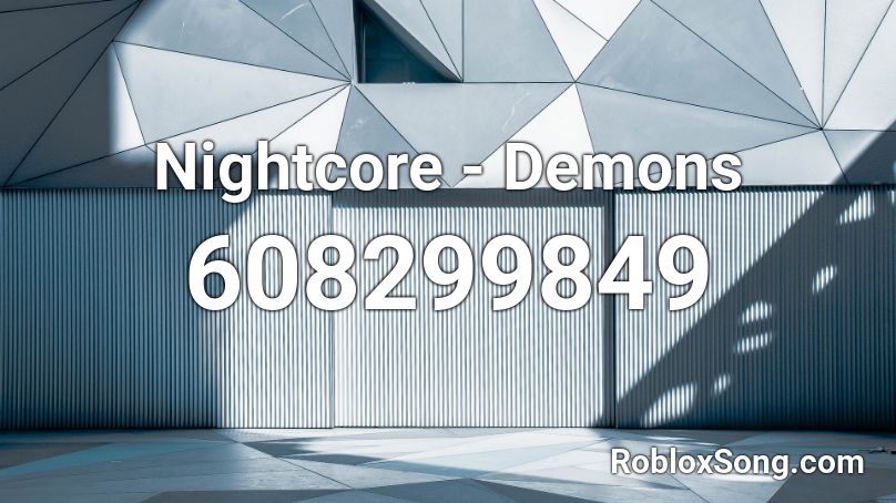 Nightcore - Demons Roblox ID