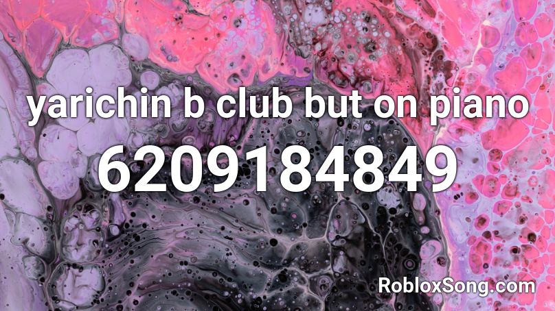 yarichin b club but on piano Roblox ID