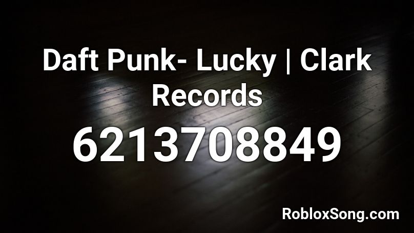 Daft Punk- Lucky | Clark Records Roblox ID