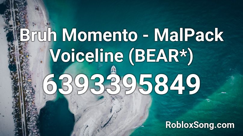 Bruh Momento -  MalPack Voiceline Roblox ID