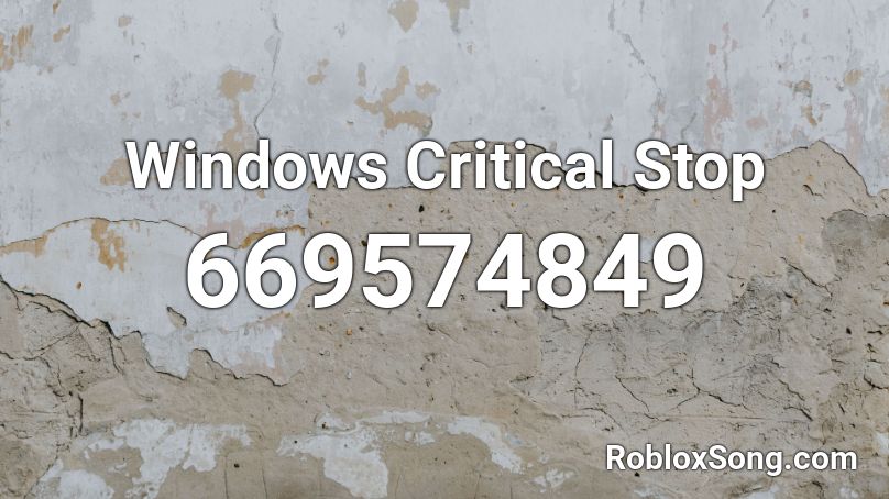 Windows Critical Stop Roblox ID