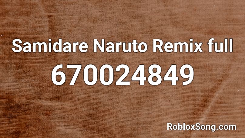 Samidare Naruto Remix full Roblox ID