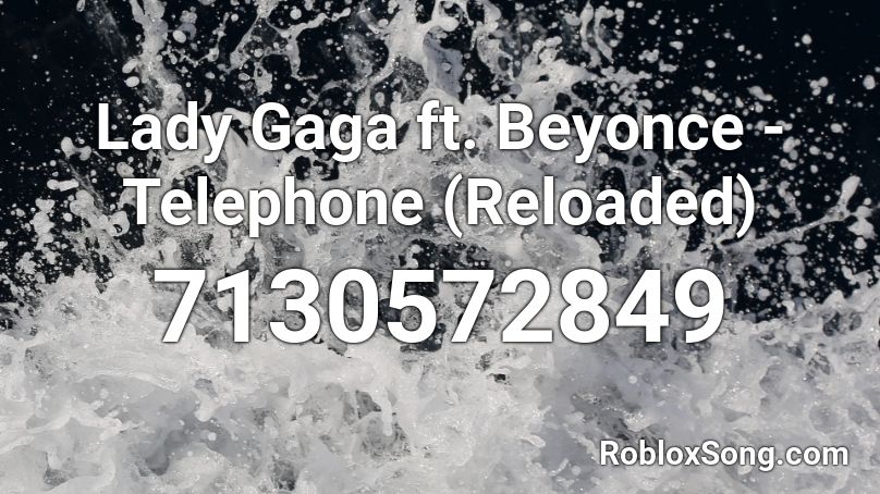 Lady Gaga ft. Beyonce - Telephone (Reloaded) Roblox ID