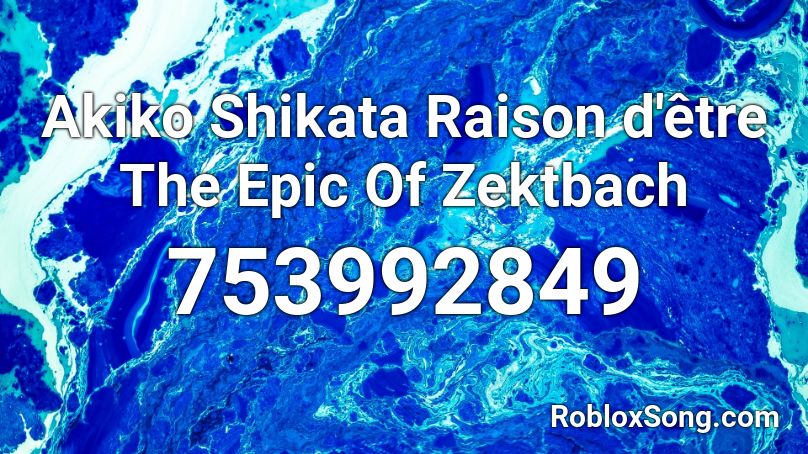Akiko Shikata Raison d'être The Epic Of Zektbach Roblox ID