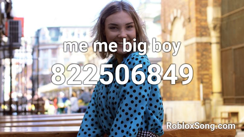 Me Me Big Boy Roblox Id Roblox Music Codes - roblox big crown id
