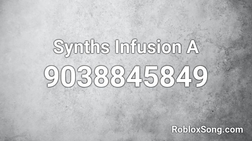 Synths Infusion A Roblox ID