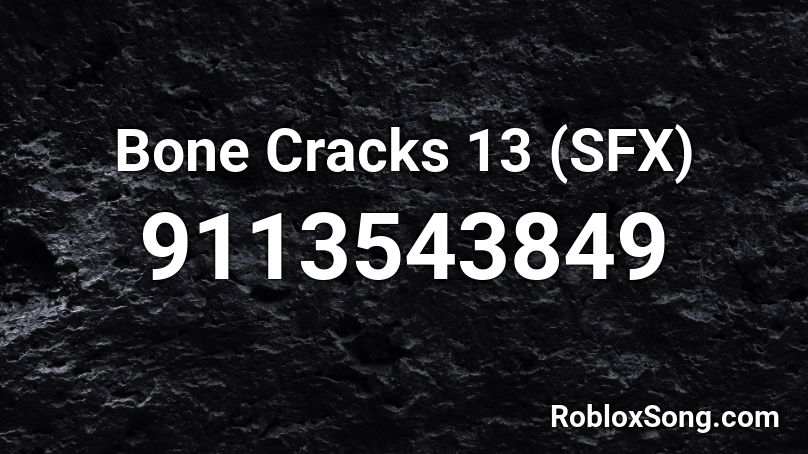 Bone Cracks 13 (SFX) Roblox ID