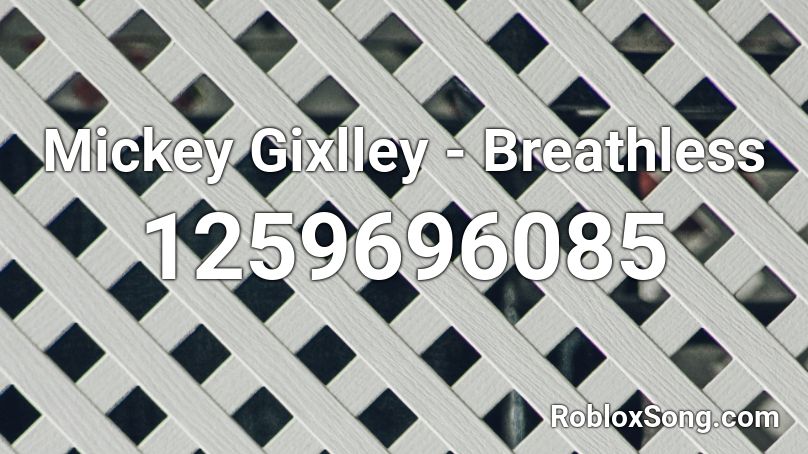 Mickey Gixlley - Breathless Roblox ID