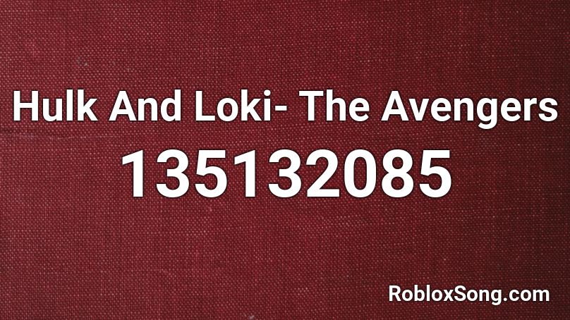 Hulk And Loki- The Avengers Roblox ID