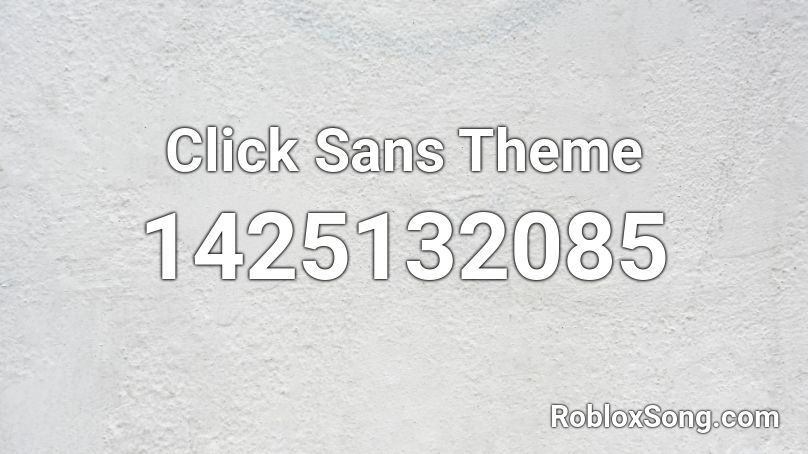 Click Sans Theme Roblox ID