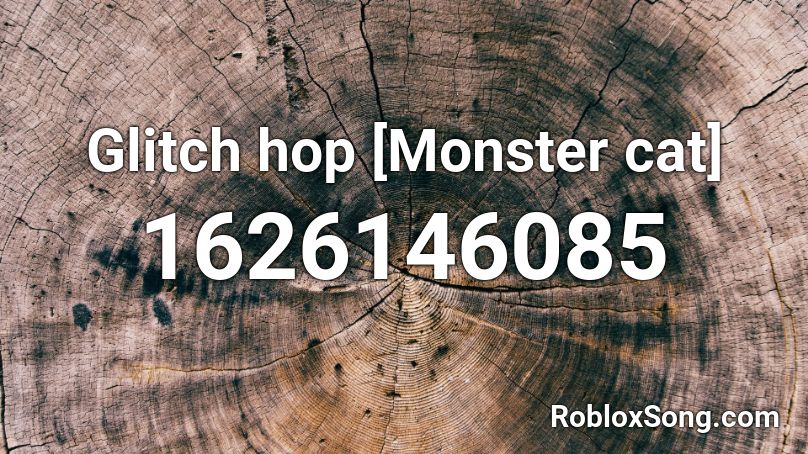Glitch hop [Monster cat] Roblox ID