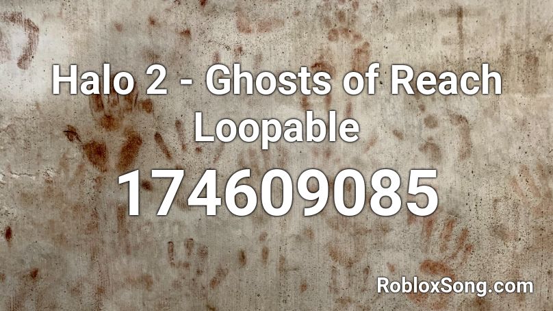 Halo 2 - Ghosts of Reach Loopable Roblox ID