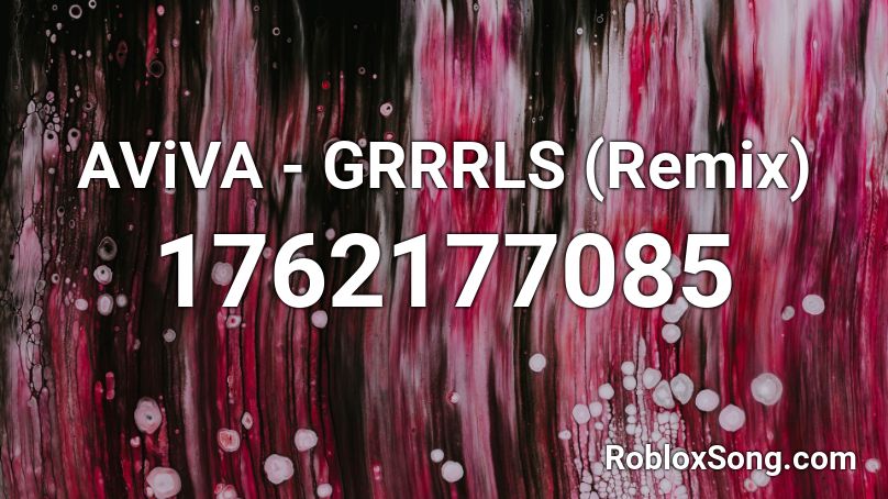 AViVA - GRRRLS (Remix) Roblox ID