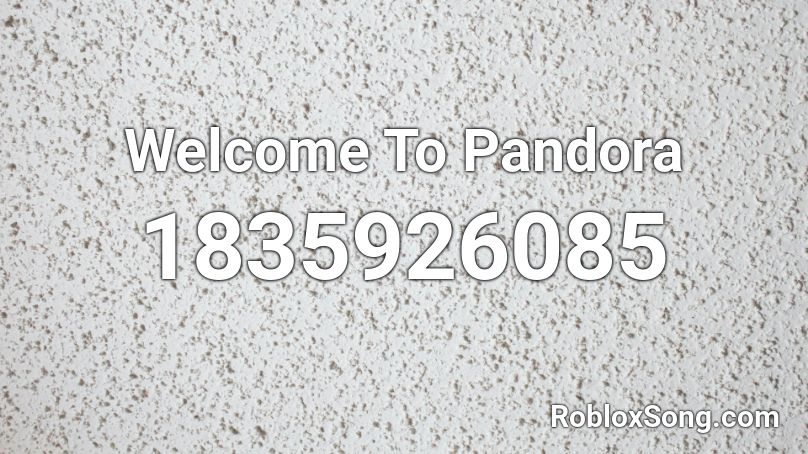 Welcome To Pandora Roblox ID