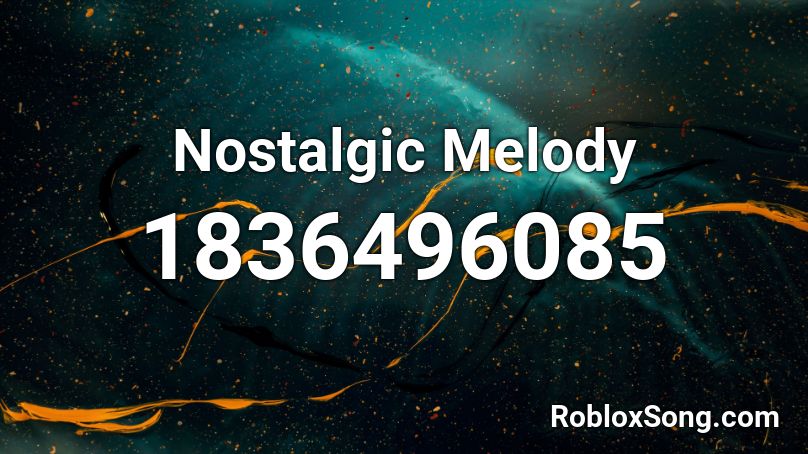 Nostalgic Melody Roblox ID