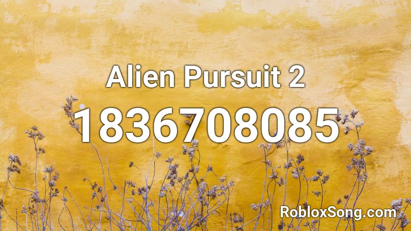 Alien Pursuit 2 Roblox ID