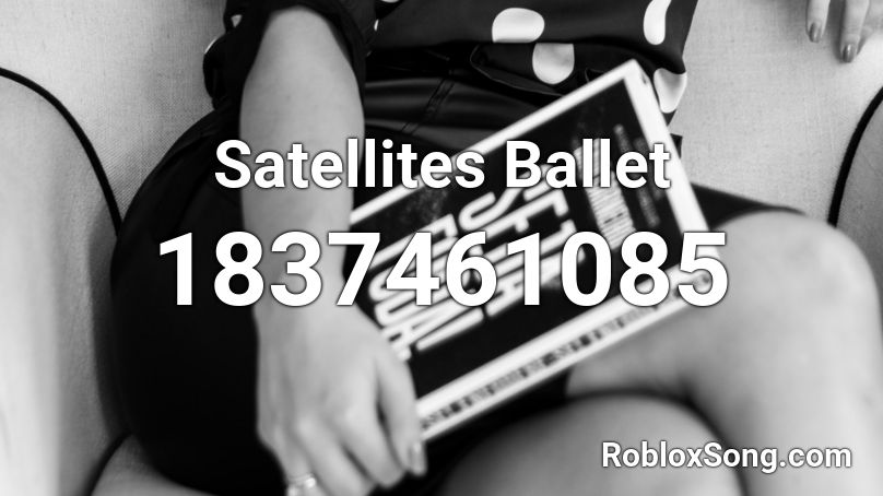 Satellites Ballet Roblox ID