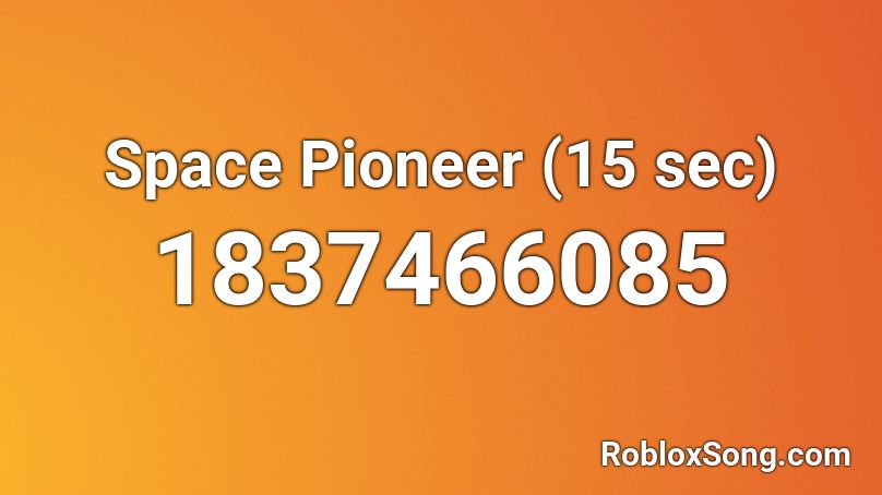 Space Pioneer (15 sec) Roblox ID