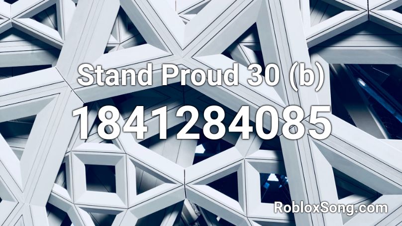 Stand Proud 30 (b) Roblox ID