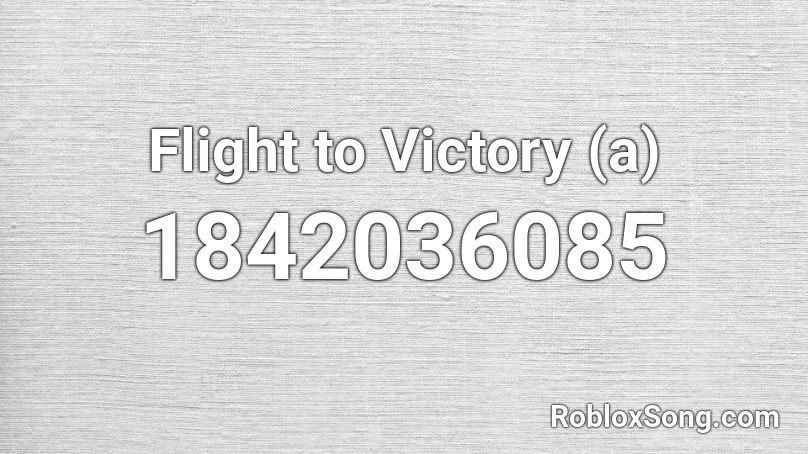 Flight to Victory (a) Roblox ID