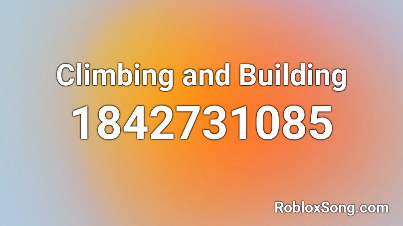 Climbing and Building Roblox ID