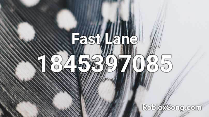 Fast Lane Roblox ID