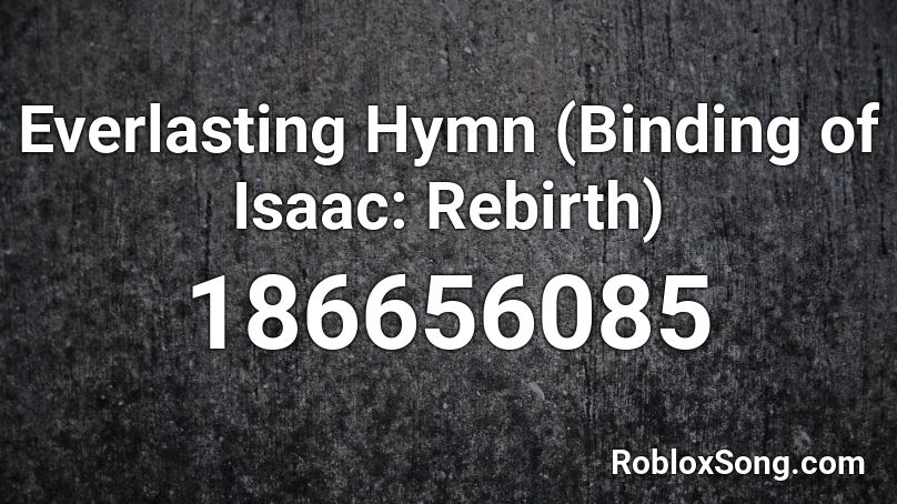 Everlasting Hymn (Binding of Isaac: Rebirth) Roblox ID