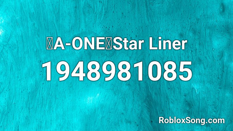 【A-ONE】Star Liner Roblox ID