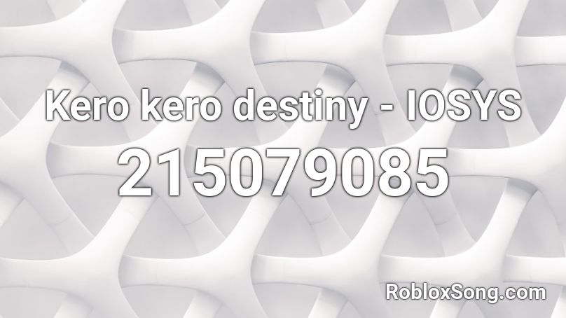 Kero Kero Destiny Iosys Roblox Id Roblox Music Codes - sundown roblox codes