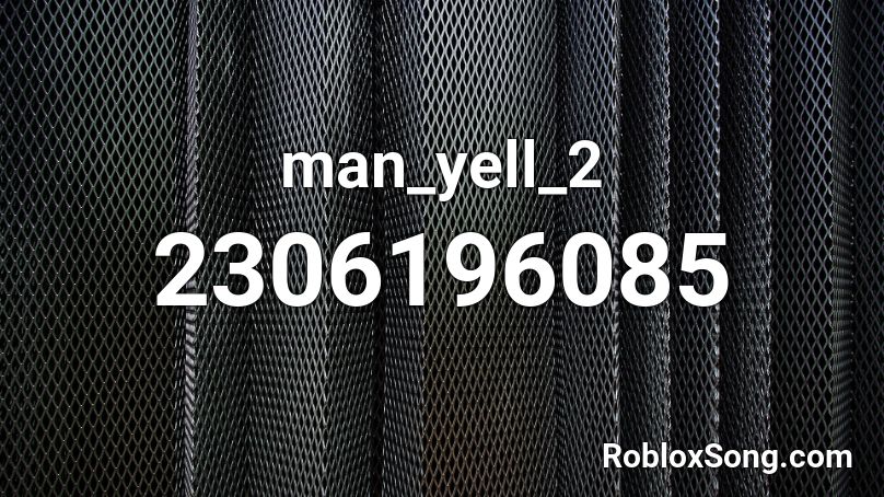man_yell_2 Roblox ID