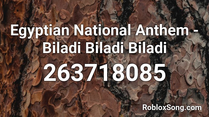 Egyptian National Anthem - Biladi Biladi Biladi Roblox ID