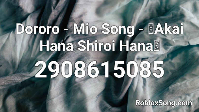 Dororo Mio Song Akai Hana Shiroi Hana Roblox Id Roblox Music Codes - sadieo anime song roblox id