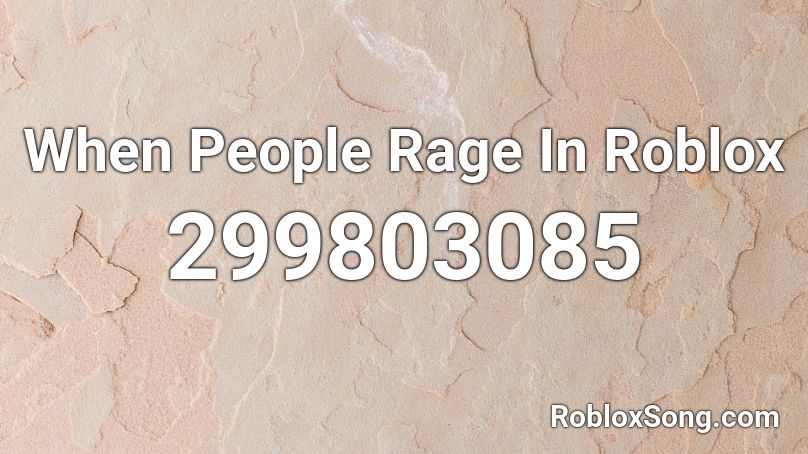 When People Rage In Roblox Roblox ID