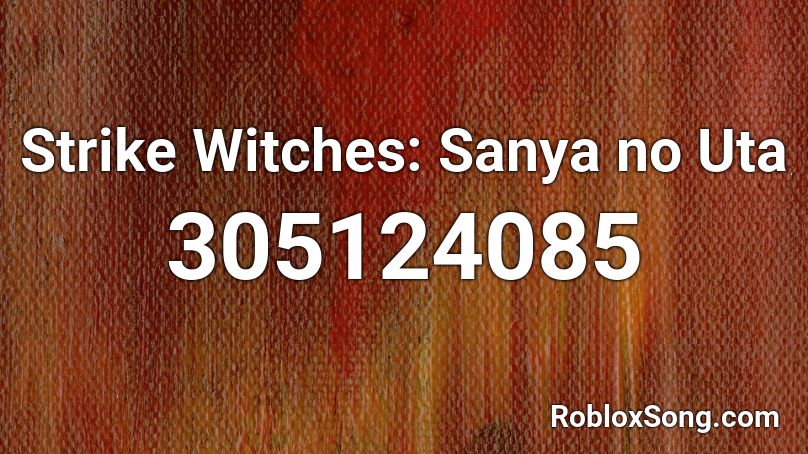 Strike Witches: Sanya no Uta Roblox ID