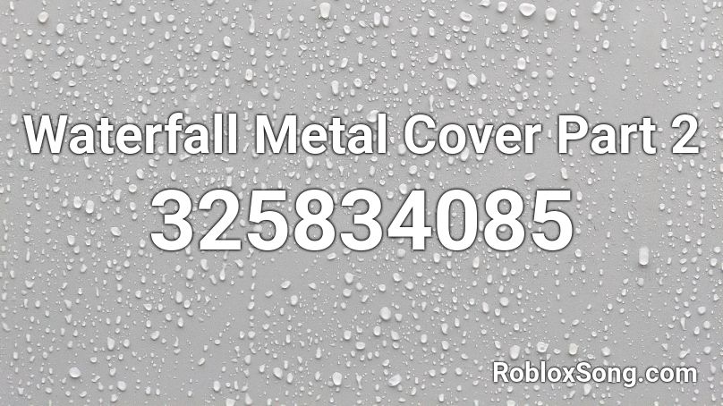 Waterfall Metal Cover Part 2 Roblox ID