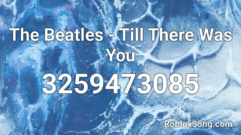 The Beatles - Till There Was You  Roblox ID