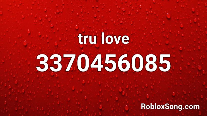 tru love Roblox ID