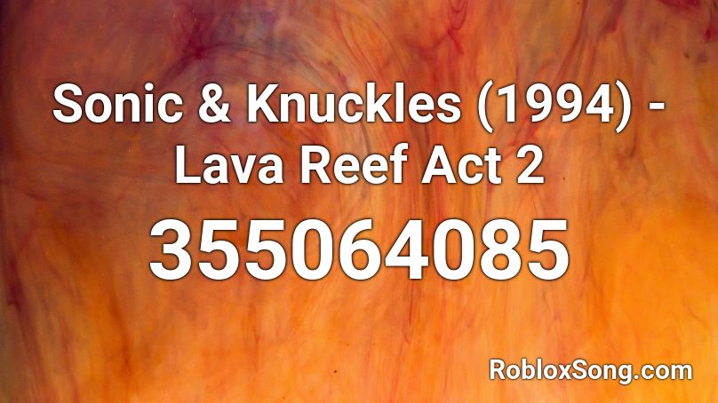 Sonic & Knuckles (1994) - Lava Reef Act 2 Roblox ID