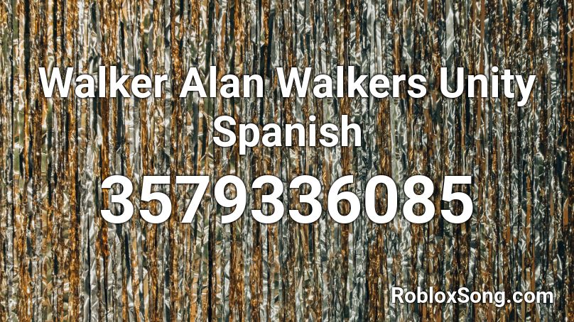 Walker Alan Walkers Unity Spanish Roblox ID